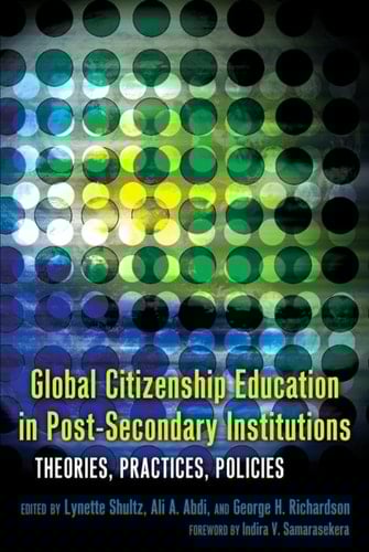 Global Citizenship Education in Post-secondary Institutions Theories, Practices, Policies