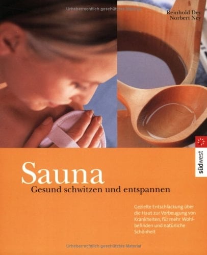 Sauna. Gesund schwitzen und entspannen. Gezielte Entschlackung über die Haut zur Vorbeugung von Krankheiten, für mehr Wohlbefinden und natürliche Schönheit.