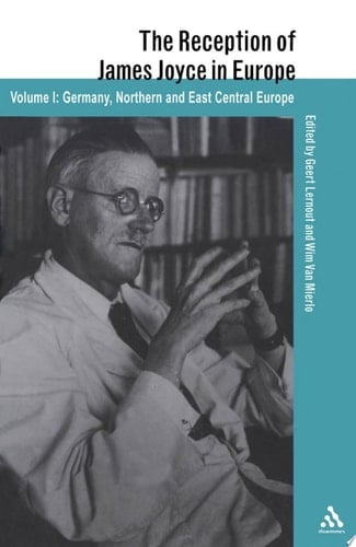The Reception of James Joyce in Europe: Germany, Northern and East Central Europe
