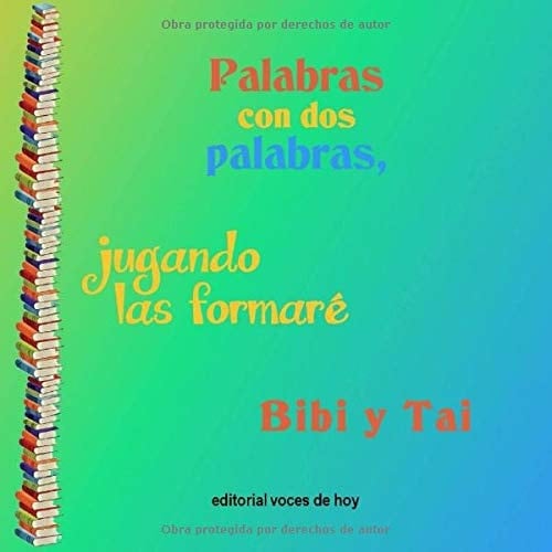 Palabras con dos palabras, jugando las formaré (A jugar con...) (Spanish Edition)