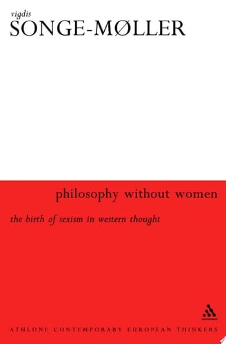 Philosophy Without Women The Birth of Sexism in Western Thought
