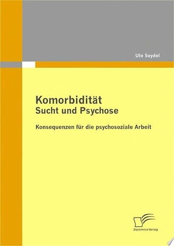 Komorbidit„t - Sucht und Psychose Konsequenzen fr die psychosoziale Arbeit