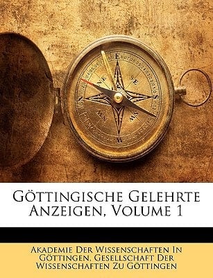 Göttingische Gelehrte Anzeigen, Volume 1 (German Edition)