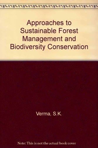 Approaches to sustainable forest management and biodiversity conservation: With pivotal role of non timber forest products