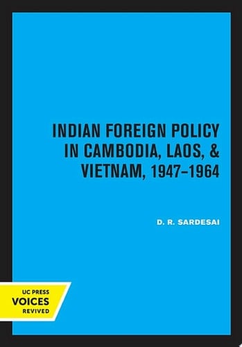 Indian Foreign Policy in Cambodia, Laos, and Vietnam, 1947-1964