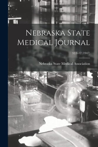 Nebraska State Medical Journal; 32 1-12 (1947)