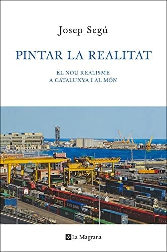Pintar la realitat el nou realisme a Catalunya i al món
