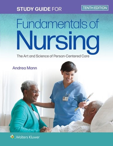 Study Guide for Fundamentals of Nursing The Art and Science of Person-Centered Care