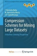 Compression Schemes for Mining Large Datasets A Machine Learning Perspective