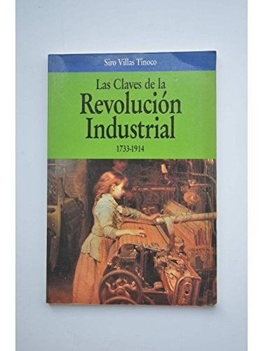 Las claves de la revolución industrial, 1733-1914