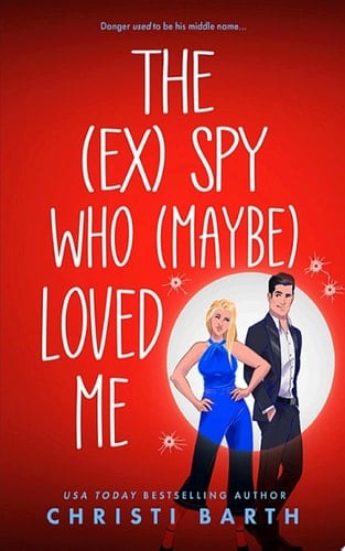 The (ex) Spy Who (maybe) Loved Me