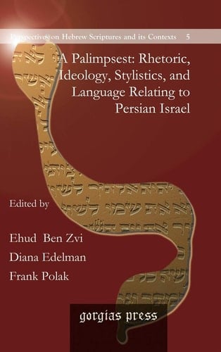 A Palimpsest Rhetoric, Ideology, Stylistics, and Language Relating to Persian Israel