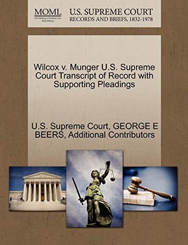 Wilcox v. Munger U.S. Supreme Court Transcript of Record with Supporting Pleadings