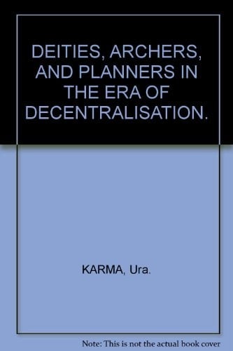 Deities, Archers, and Planners in the Era of Decentralisation
