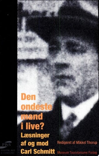 Den ondeste mand i live? læsninger af og mod Carl Schmitt