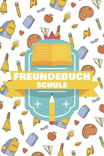 Freundebuch Schule Freundschaftsbuch für Jungen und Mädchen in der Schule - Poesiealbum und Freundebuch für Schulfreunde - 100+ Seiten
