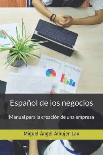 Español de los negocios. Manual para la creación de una empresa (Spanish Edition)