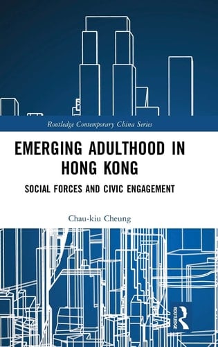 Emerging Adulthood in Hong Kong Social Forces and Civic Engagement