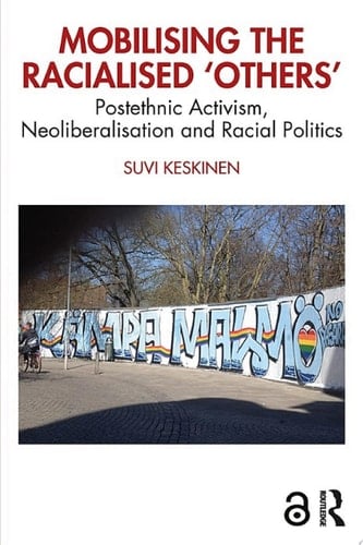 Mobilising the Racialised 'Others' Postethnic Activism, Neoliberalisation and Racial Politics