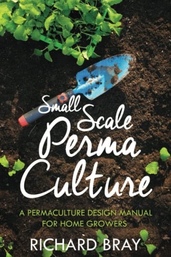 Small Scale Permaculture A Permaculture Design Manual for Home Growers