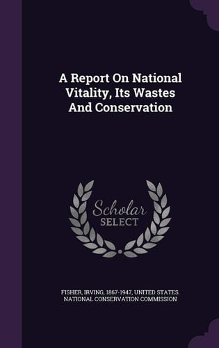 A Report On National Vitality, Its Wastes And Conservation