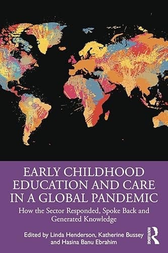 Early Childhood Education and Care in a Global Pandemic: How the Sector Responded, Spoke Back and Generated Knowledge