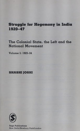 Struggle for Hegemony in India 1920-47 The Colonial State, the Left and the National Movement, Volume 1: 1920-34
