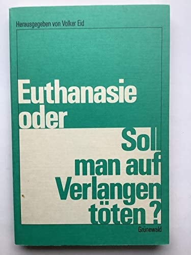 Euthanasie oder soll man auf Verlangen töten?