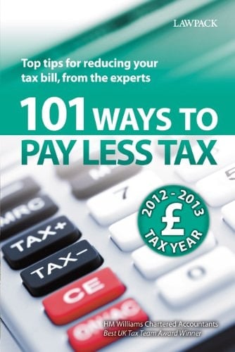 101 Ways to Pay Less Tax 2012-2013 Tax Year