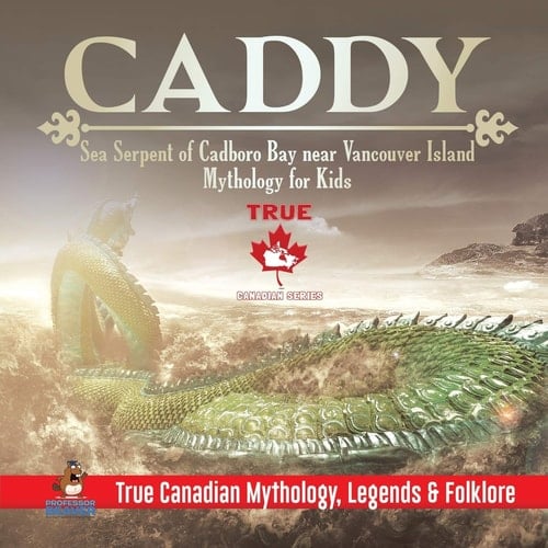 Caddy - Sea Serpent of Cadboro Bay Near Vancouver Island Mythology for Kids True Canadian Mythology, Legends & Folklore