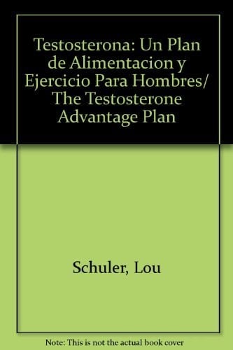 Testosterona Un Plan de Alimentacion y Ejercicio para Hombres
