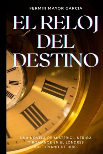 El reloj del destino: Una novela de misterio, intriga y romance en el Londres victoriano de 1880 (Spanish Edition)