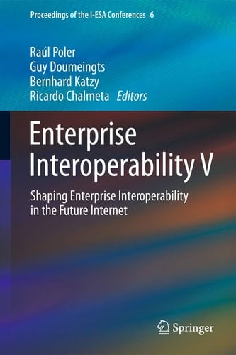 Enterprise Interoperability V Shaping Enterprise Interoperability in the Future Internet