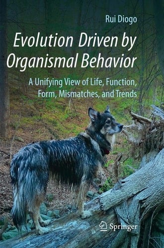 Evolution Driven by Organismal Behavior A Unifying View of Life, Function, Form, Mismatches and Trends