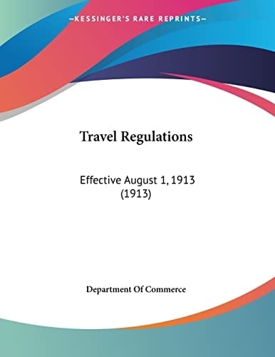 Travel Regulations Effective August 1, 1913 (1913)
