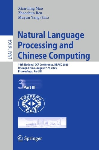 Natural Language Processing and Chinese Computing 14th National CCF Conference, NLPCC 2025, Urumqi, China, August 7–9, 2025, Proceedings, Part III