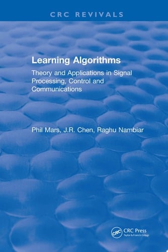 Learning Algorithms Theory and Applications in Signal Processing, Control and Communications