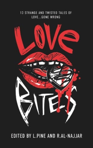 Love Bites: 13 Strange and Twisted Tales of Love Gone Wrong