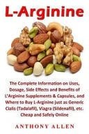 L-Arginine The Complete Information on Uses, Dosage, Side Effects and Benefits of L'Arginine Supplements and Capsules, and Where to Buy L-Arginine Just As Generic Cialis (Tadalafil), Viagra (Sildenafil), Etc. Cheap and Safely Online