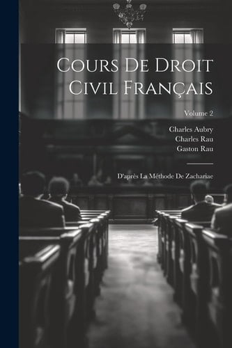 Cours De Droit Civil Français D'après La Méthode De Zachariae; Volume 2