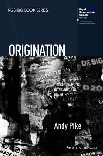 Origination The Geographies of Brands and Branding