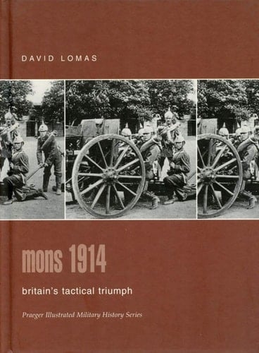 Mons 1914 Britain's Tactical Triumph
