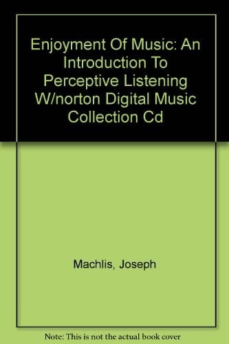 Enjoyment Of Music An Introduction To Perceptive Listening W/norton Digital Music Collection Cd