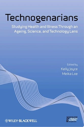 Technogenarians Studying Health and Illness Through an Ageing, Science, and Technology Lens