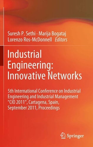 Industrial Engineering: Innovative Networks 5th International Conference on Industrial Engineering and Industrial Management "CIO 2011", Cartagena, Spain, September 2011, Proceedings