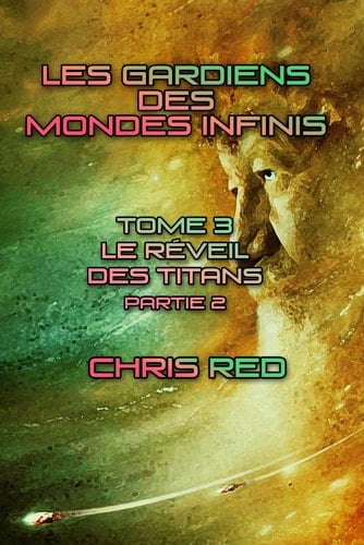 Le Réveil des Titans, Partie 2 (Les Gardiens des Mondes Infinis) (French Edition)