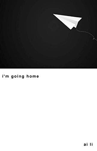 i'm going home (writing in one breath)