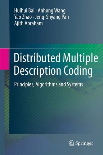 Distributed Multiple Description Coding Principles, Algorithms and Systems