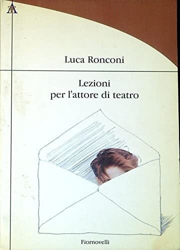 Lezioni per l'attore di teatro: Con interventi di attori, autori e studiosi (Prisma) (Italian Edition)