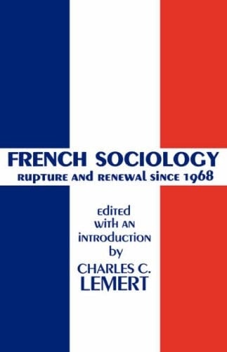 French Sociology Rupture and Renewal Since 1968